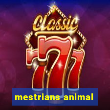 mestrians animal